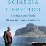 Felice Cavallaro - Sciascia l'eretico.