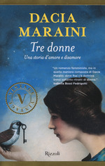Dacia Maraini - Tre donne. Una storia di amore e disamore.