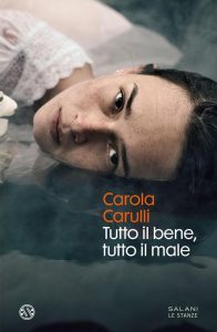 Carola Carulli - Tutto il bene, tutto il male