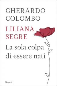 Gherardo Colombo e Liliana Segre - La sola colpa di essere nati