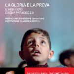 La gloria e la prova. Il mio nuovo Cinema Paradiso 2.0