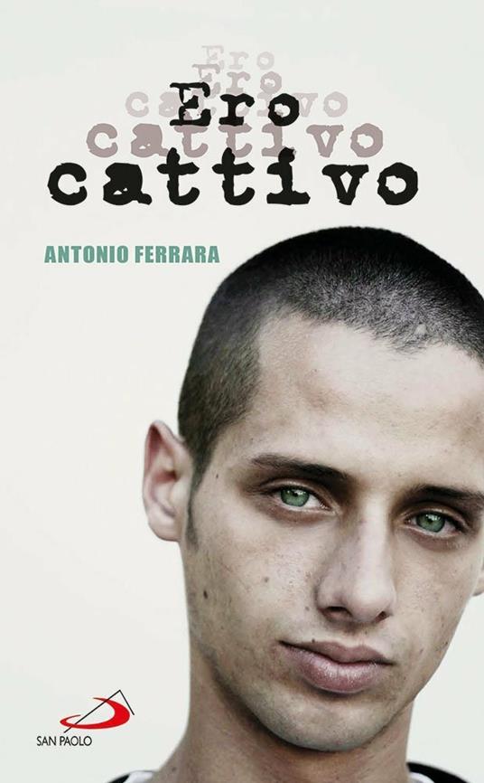 Antonio Ferrara - Ero cattivo