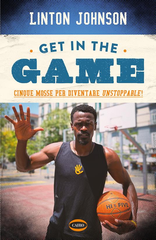 Linton Johnson - Get in the game. Cinque mosse per diventare unstoppable!