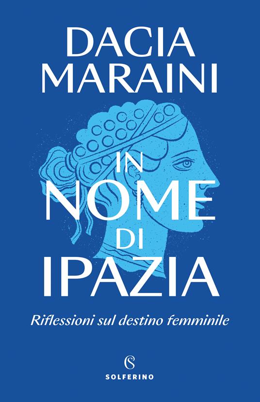 Dacia Maraini - In nome di Ipazia