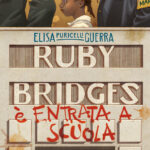 Elisa Puricelli Guerra - Ruby Bridges è entrata a scuola