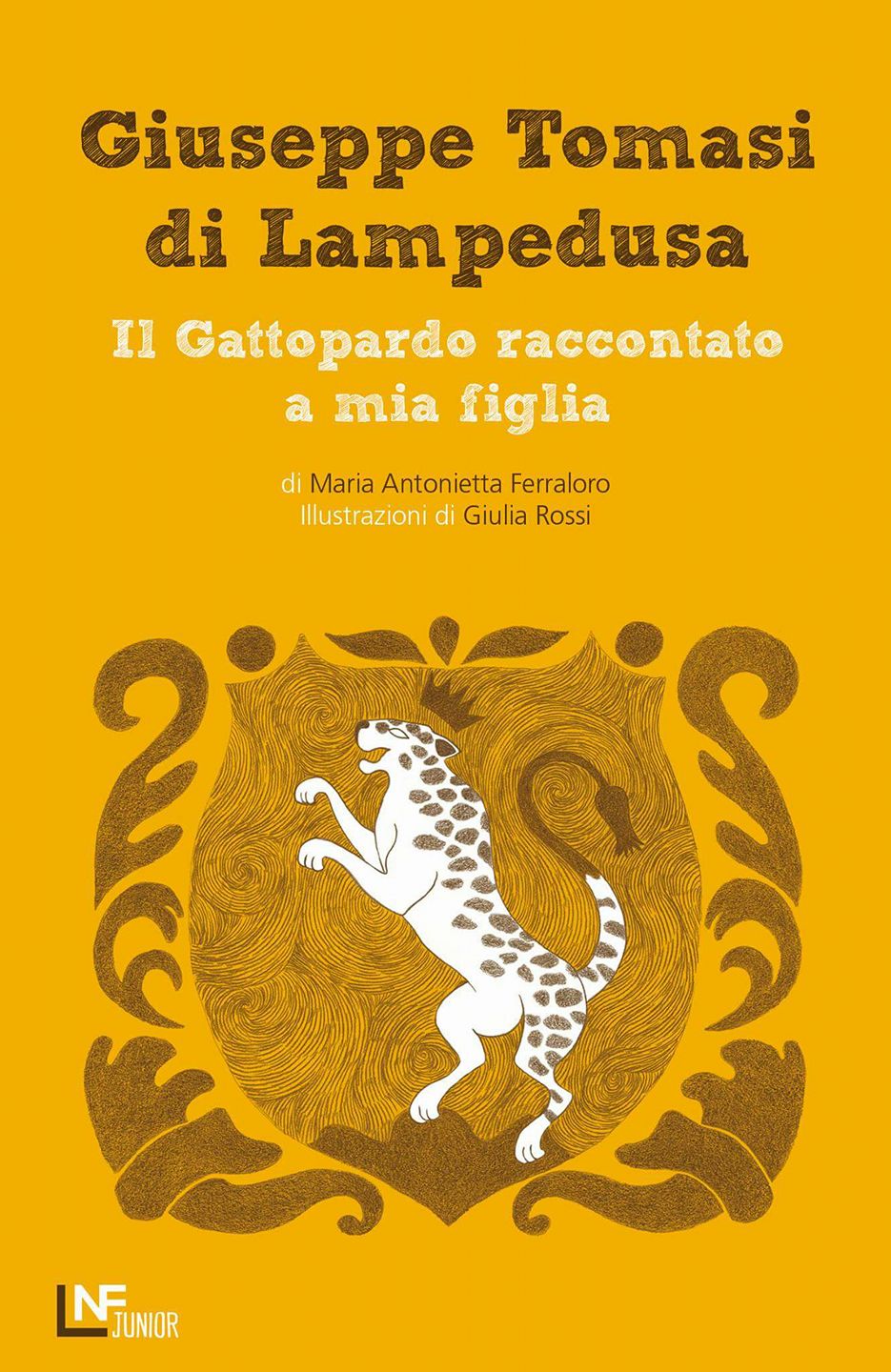 Maria Antonietta Ferraloro - Giuseppe Tomasi di Lampedusa. Il Gattopardo raccontato a mia figlia