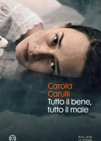 Carola Carulli - Tutto il bene, tutto il male