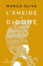 Marilù Oliva - L'Eneide di Didone
