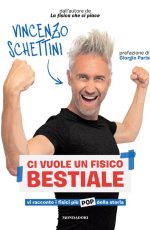Vincenzo Schettini - Ci vuole un fisico bestiale